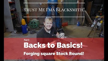 Back to Basics! Part 2 Forging Square Stock Round!