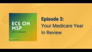 ECS on MSP Podcast Ep. 3: Your Medicare Year in Review