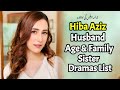 Hiba Aziz Biography: Age, Family, Dramas & Exclusive Interview 🎬