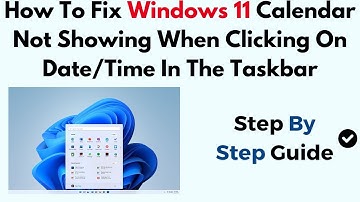 How To Fix Windows 11 Calendar Not Showing When Clicking On Date/Time In The Taskbar