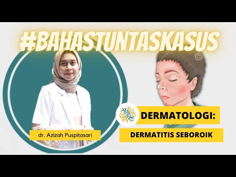 UKMPPD Session #39 | Dermatologi : Dermatitis Seboroik (Diagnosis, Pemeriksaan, dan Tatalaksana)