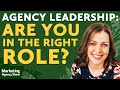 Agency Leadership: Are You in the Right Role?