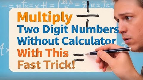 Multiply 2 digits numbers super fast without calculator using this method