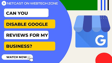 Can You Disable Google Reviews For My Business?