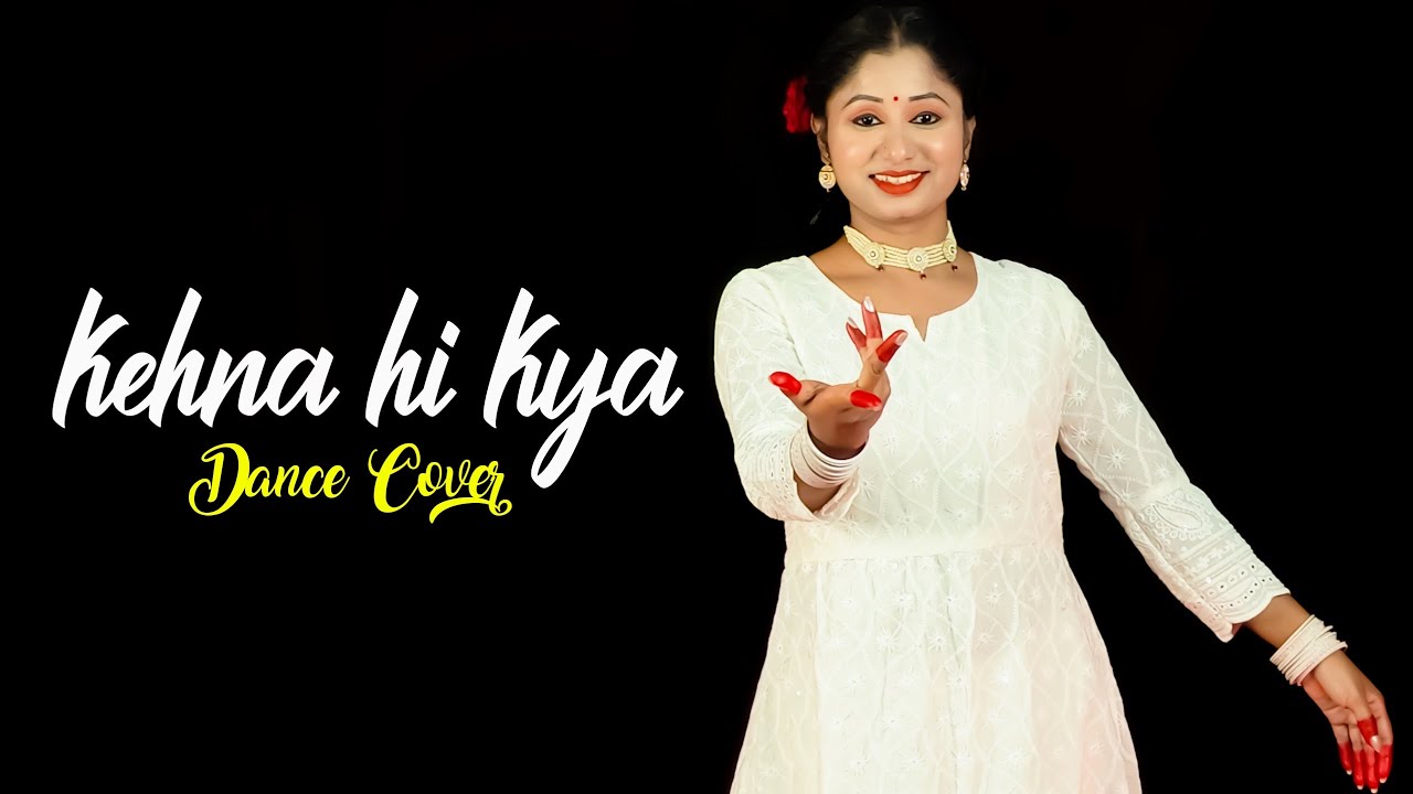 Kehna Hi Kya Dance Cover | Hindi Dance Video | Nacher Jagat Hindi