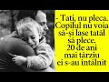 - Tati, nu pleca. Copilul nu voia să-și lase tatăl să plece. 20 de ani mai târziu eu s-au întâlnit