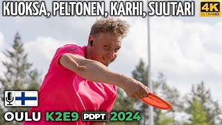 Oulu K2E9 Pro Tour 2024 | Kristian Kuoksa, Joni Peltonen, Aapo Karhi, Taavi Suutari | PDPT 4K 60fps