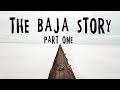 The Baja Story: Part One!