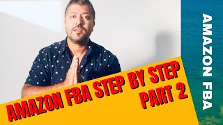 Amazon FBA Complete Guide 2019 Part 2. Step By Step FBA Tutorial