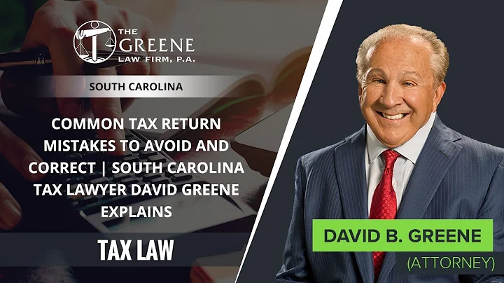 Common Tax Return Mistakes To Avoid And Correct | South Carolina Tax Lawyer David Greene Explains