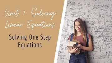 Unit 1 Lesson 1: Solving One Step Equations