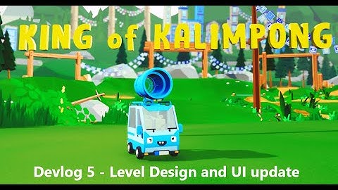 King of Kalimpong Devlog 5 - Level Design Part 2 and Main Menu UI