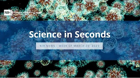 NIH Science in Seconds – Week of March 20, 2023 - DayDayNews