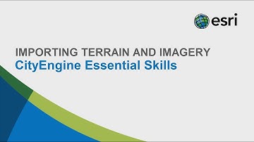 #5 CityEngine Essential Skills: Importing Terrain and Imagery