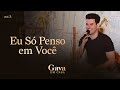Gava em Casa - Eu só Penso em Você