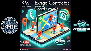 Cómo Extraer Contactos desde Google Maps con KM AutoSender 🚀 | Prospección Efectiva para tu Negocio