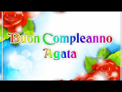 Auguri Di Buon Compleanno Agata Youtube