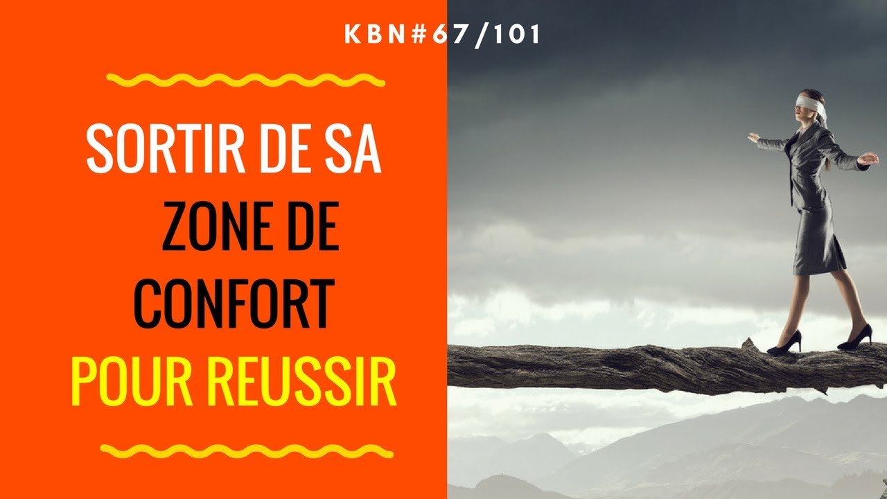 Sortir De Sa Zone De Confort Pour R ussir Sa Vie Et Son Business YouTube