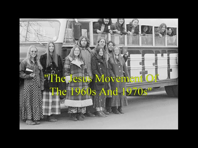 The Jesus People Movement Of The 1960s And 1970s class=