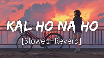 Kal Ho Na Ho [Slowed+Reverb] | Sonu Nigam | Lofi | Revibe