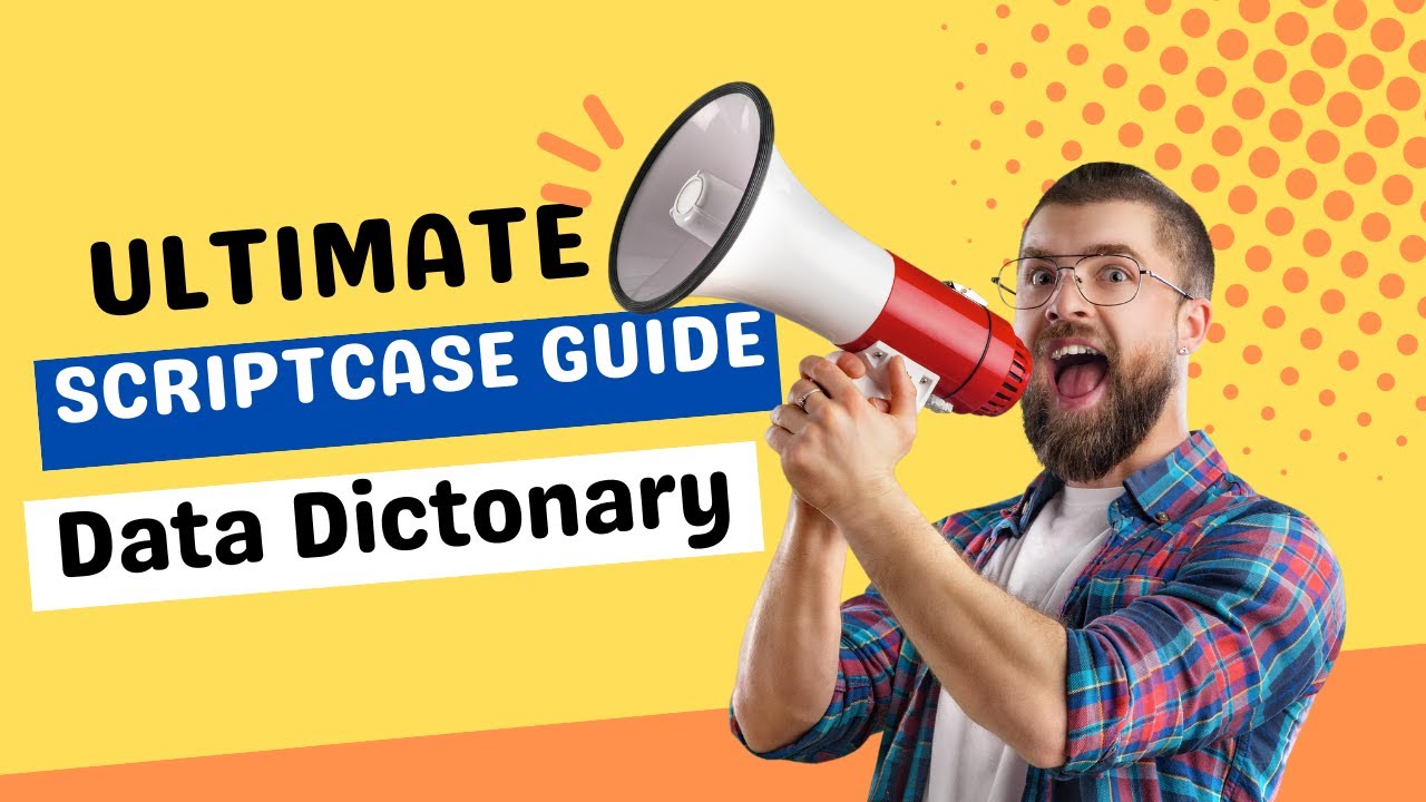 Scriptcase -Your Ultimate Guide to the Data Dictionary & Languages in ...