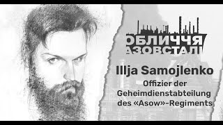 Gesichter der Asowstal. Illja Samojlenko