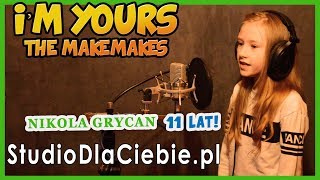 I Am Yours - The Makemakes Cover By Nikola Grycan - 11 Lat