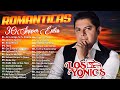 LOS YONIC'S MIX ÉXITOS ~ LOS YONICS 20 SUPER ÉXITOS ROMÁNTICAS INOLVIDABLES MIX ~ 1980S MUSIC
