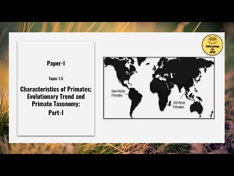 Paper-I, Topic-1.5 Characteristics of Primates; Evolutionary Trend and Primate Taxonomy; Part-I