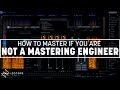 How to Master if You Are Not a Mastering Engineer