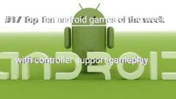 #17 Top Ten android games of the week with controller support gameplay