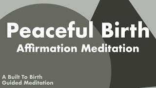PEACEFUL BIRTH Affirmation Meditation | Hypnobirth Guided Meditation \& Affirmations | Labor \& Birth