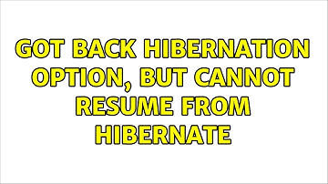 Ubuntu: Got back Hibernation option, but cannot resume from Hibernate (2 Solutions!!)