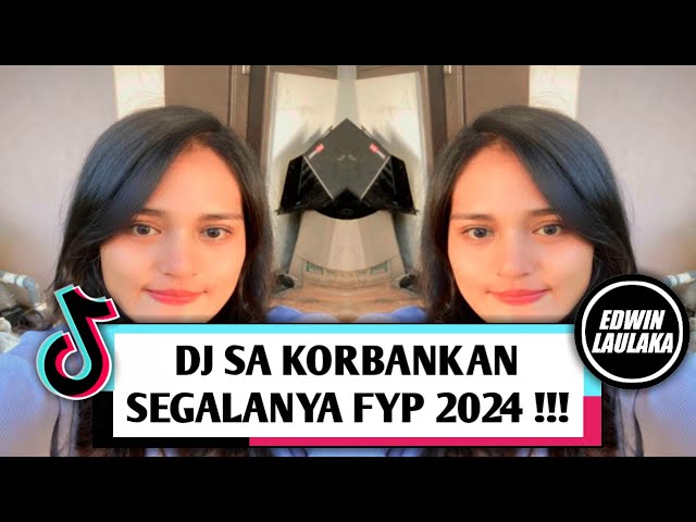 DJ SA KORBANKAN SEGALANYA FYP 2024 !!! ( REBOK FRANS X EL FUNKY KUPANG ) class=