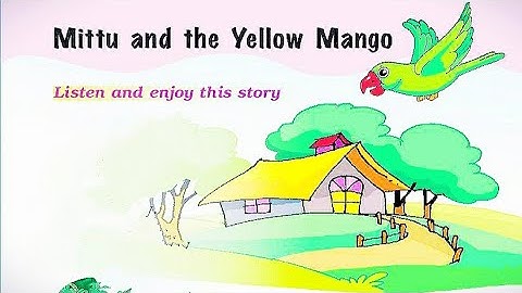 Class Ist NCERT English UNIT 4 Chapter 2 "Mittu and the Yellow Mango"