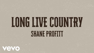 Shane Profitt - Long Live Country