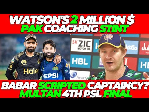 Watson 2 Million $ Pakistan Coaching | Clinical Multan 4th PSL Final | Babar scripted Captaincy?