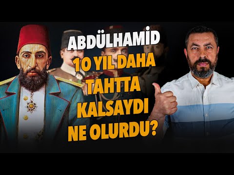 ABDÜLHAMİD TAHTTA KALSAYDI OSMANLI YIKILMAZ MIYDI? | Ahmet Anapalı