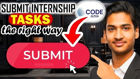How to Submit Internship Tasks in CodeAlpha | Step-by-Step Task Submission Form Tutorial