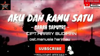 SARAH SAPUTRI - AKU DAN KAMU SATU [ video Lirik] (From manusia harimau)