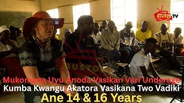 Mukomana Uyu Anoda Vasikan Vari Underage,Kumba Kwangu Akatora Vasikana Two Vadiki, Ane 14 &16 Years