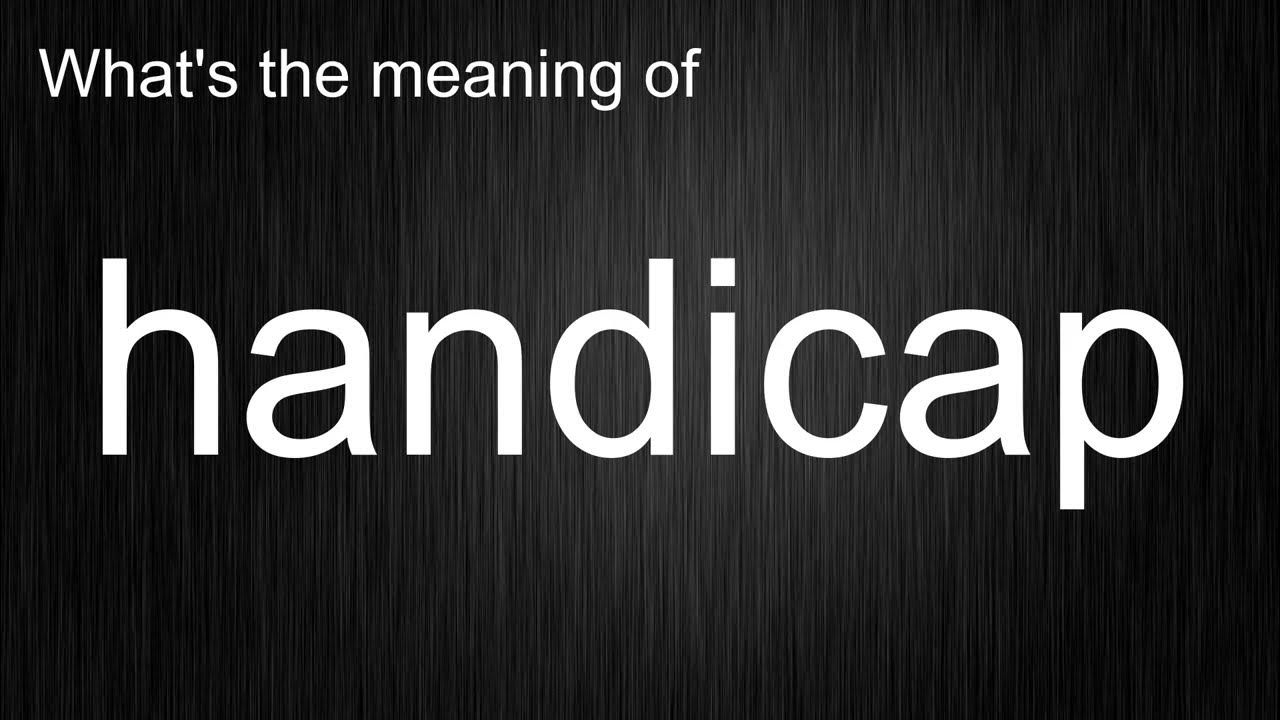 what-s-the-meaning-of-handicap-how-to-pronounce-handicap-youtube