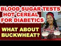 Can Hot Cereal Work for Diabetics? What About Buckwheat?