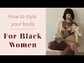 How to Dress Better, for Black Women