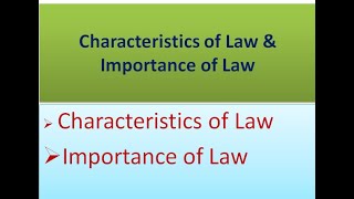 What are characteristics of law? Characteristics of Law and Importance of Law