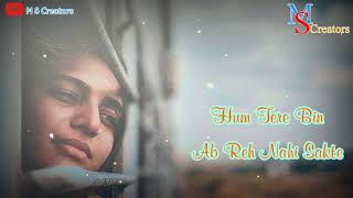 Ab Tere Bin Hum || Indian Song Whatsapp Status