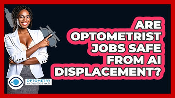 Are Optometrist Jobs Safe From AI Displacement? - Optometry Knowledge Base