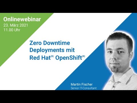 Zero Downtime Deployments mit Red Hat OpenShift | Webinar vom 23. März 2021
