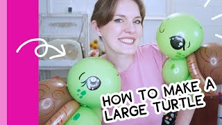 MAKE A LARGE BALLOON TURTLE (using quicklinks!) // A Balloon Twisting Tutorial