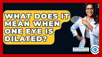 What Does It Mean When One Eye Is Dilated? - Optometry Knowledge Base